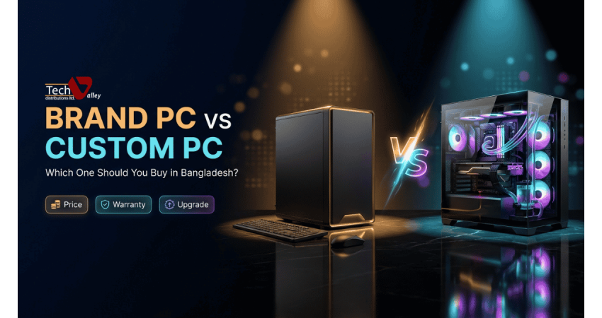Brand PC vs Custom PC: Which One Should You Buy in Bangladesh?