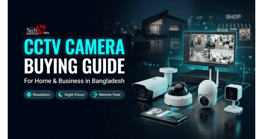 CCTV Camera Buying Guide for Home and Business in Bangladesh