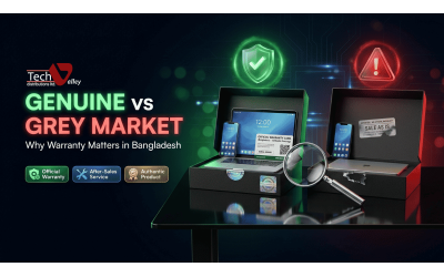 Genuine vs Grey Market Tech Products: Why Warranty Matters in Bangladesh